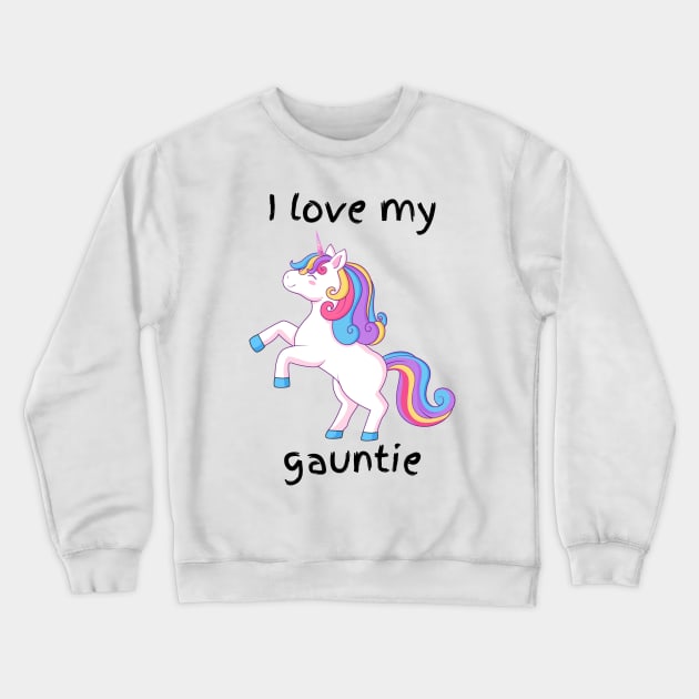 I love my gauntie Crewneck Sweatshirt by Rainbow Kin Wear